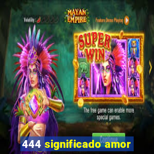 444 significado amor